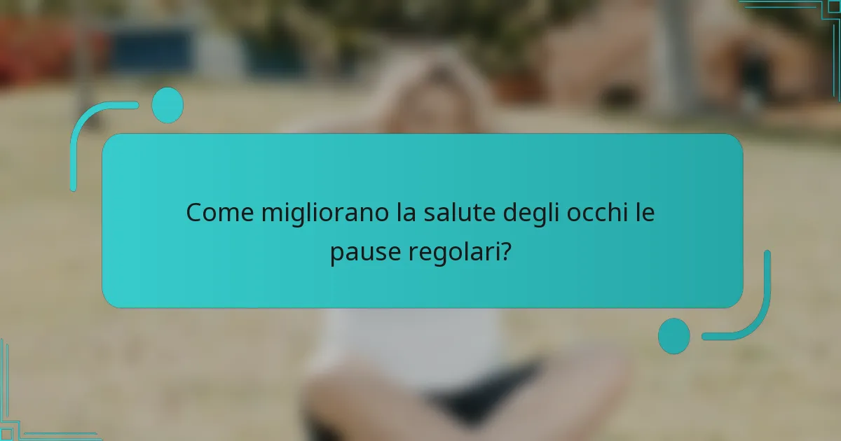 Come migliorano la salute degli occhi le pause regolari?