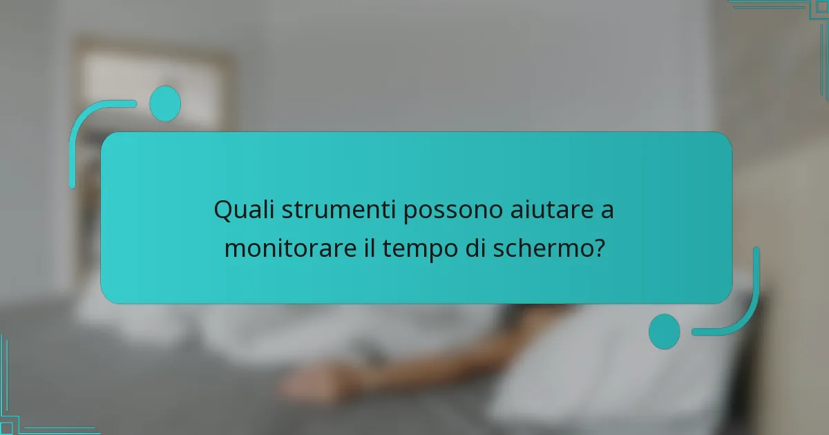 Quali strumenti possono aiutare a monitorare il tempo di schermo?