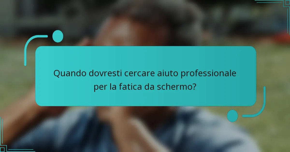 Quando dovresti cercare aiuto professionale per la fatica da schermo?